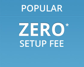 Popular - Zero* Setup Fee